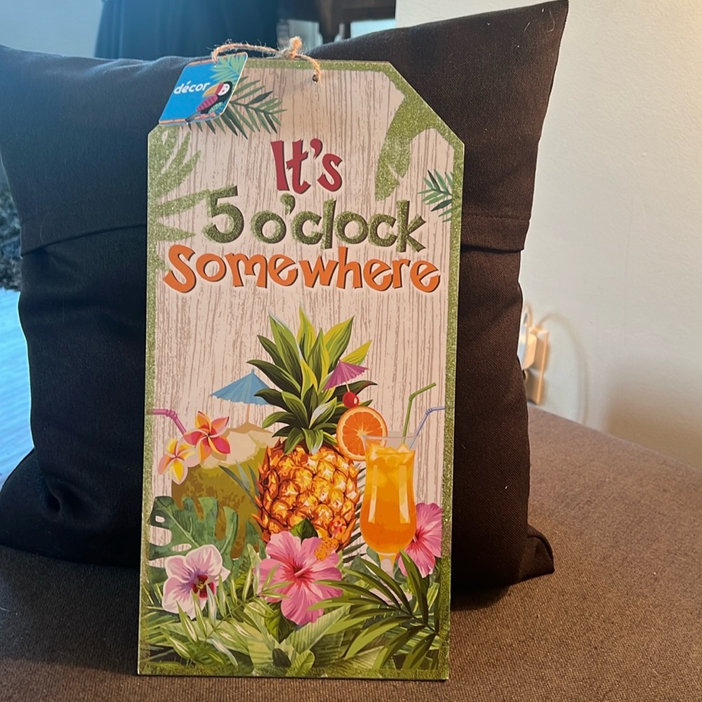 Wall decor. IT'S 5 O'CLOCK SOMEWHERE SIGN wall decor. NWT.